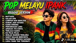 IPANK TERBARU VIRAL TIKTOK 2026 || REGGAE VERSION FULL ALBUM || MUTIARA, SALAH APA #reggae