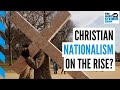 The dangerous rise of Christian nationalism