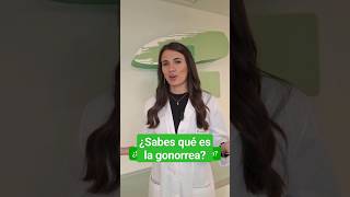 ¿Sabes qué es la gonorrea?