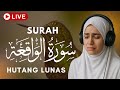 Dengarkan Surat Al-Waqiah Setiap Malam | Pintu Rezeki Terbuka, Hutang Cepat Lunas