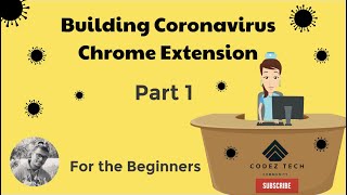 How to Build Coronavirus Chrome Extension Tutorial 1 | Coronavirus | COVID 19 | Global Pandemic
