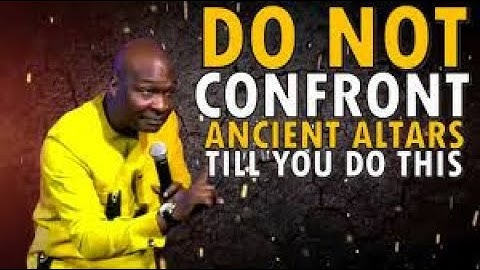 DO NOT CONFRONT ANCESTRAL ALTARS WITHOUT FIRST DOING THIS || APOSTLE JOSHUA SELMAN
