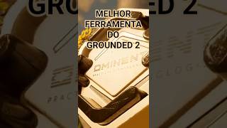 grounded 2 melhor ferramenta #grounded2 #live #dicasgrounded2 #dicas #build