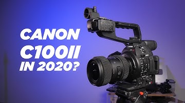 Canon C100 Mark II in 2020?