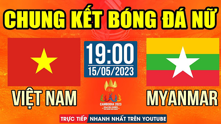 Trực Tiếp Chung Kết | Nữ VIỆT NAM vs MYANMAR | Trực Tiếp Bóng Đá Hôm Nay | Sea Games 32
