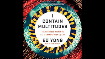 I Contain Multitudes: The Microbes Within Us and a Grander View of Life Audiobook by Ed Yong