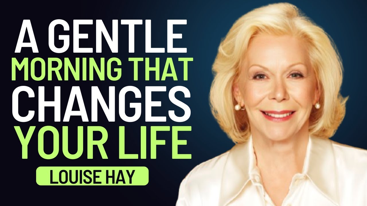 Louise Hay.A Gentle Morning That Changes Your Life