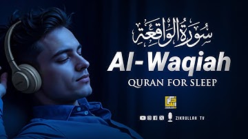 Surah Al Waqiah سورة الواقعة | Relaxing Heart Touching Voice | Deep Sleep | Zikrullah TV