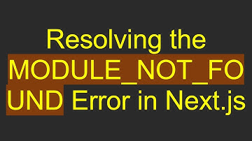 Resolving the MODULE_NOT_FOUND Error in Next.js