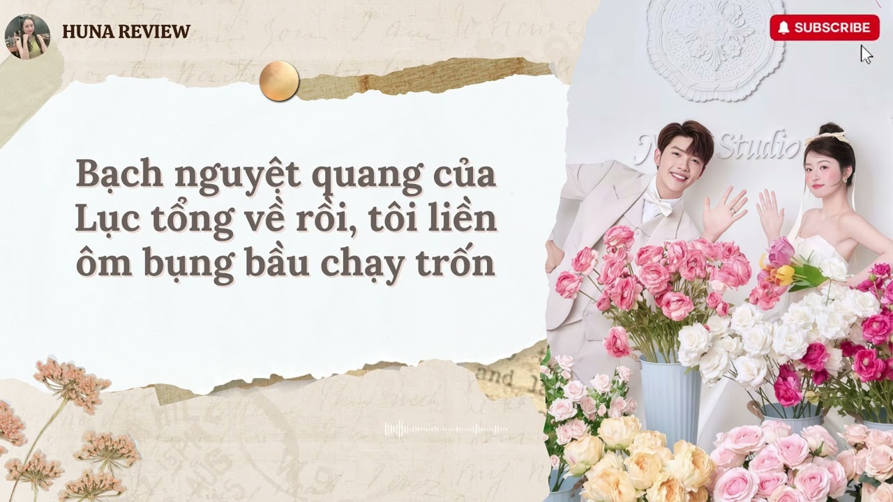 [AUDIO] BẠCH NGUYỆT QUANG CỦA LỤC TỔNG VỀ RỒI, TÔI LIỀN ÔM BỤNG BẦU CHẠY TRỐN (FULL) || HUNA REVIEW