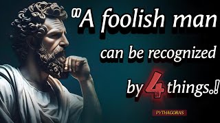 Four Ways To Recognize A Foolish Man | Pythagoras Wisdom :A Deep Dive Into His Quotes