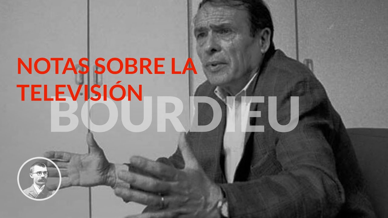 Pierre Bourdieu Notas sobre la televisión YouTube Pierre Bourdieu Notas sobre la televisión YouTube