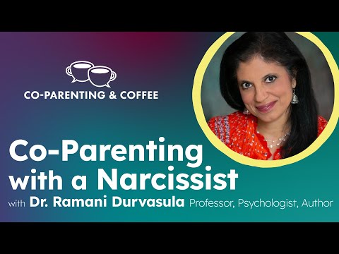 Co-Parenting with a Narcissist | Dr. Ramani Durvasula | Co-Parenting & Coffee