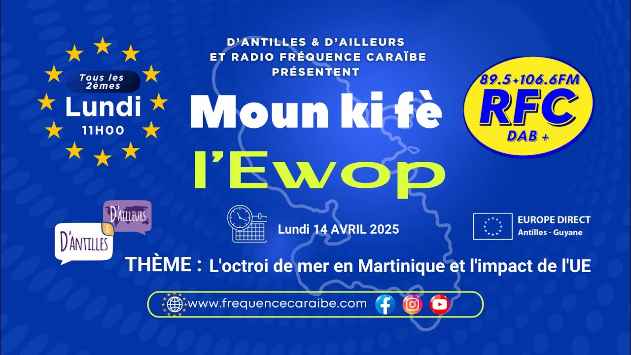 RADIO FRÉQUENCE CARAÏBE - MOUN KI FÈ L'EWOP/ THÈME : L'OCTROI DE MER EN MARTINIQUE, L'IMPACT DE L'UE