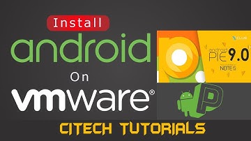 How to install android 9.0 Pie on PC using VMware 2020 | #Linux #Android #citech |  🔥 🔥😍