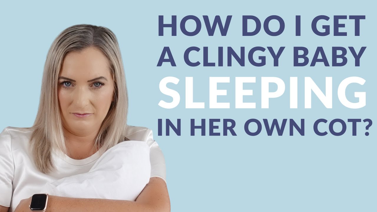 How do I get a clingy baby to sleep in her own cot? YouTube