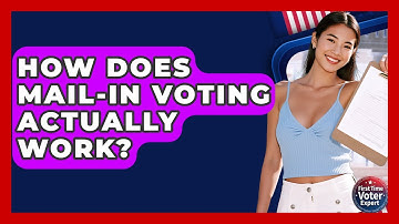 How Does Mail-in Voting Actually Work? - First Time Voter Expert