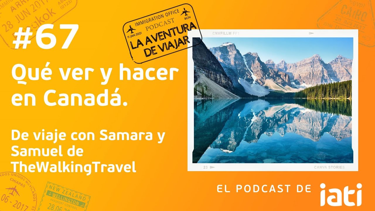 Qué ver y hacer en Canadá, con Samara y Samuel TheWalkingTravel | La Aventura de Viajar Pódcast #67