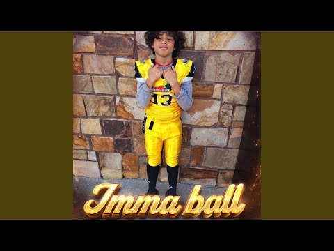 Imma ball