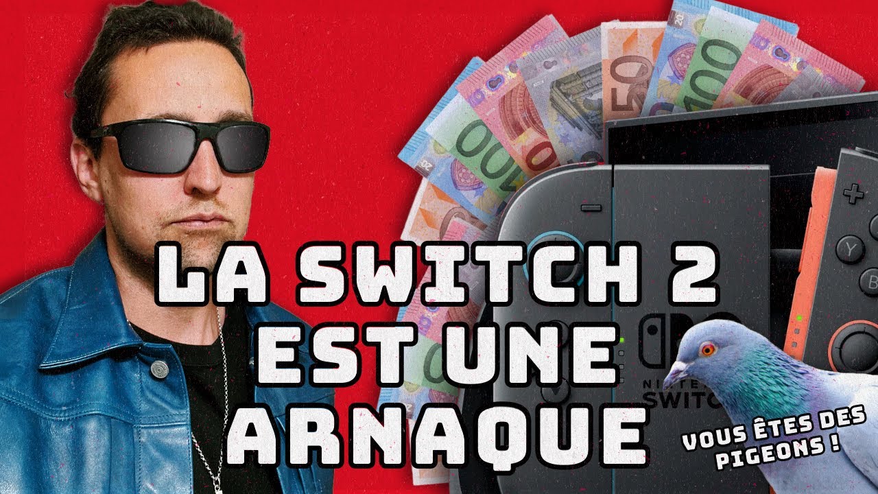 LA SWITCH 2 EST UNE ARNAQUE ET VOUS ETES DES PIGEONS