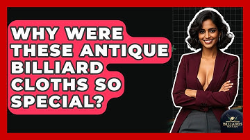 Why Were These Antique Billiard Cloths So Special? - Billiards Hustlers