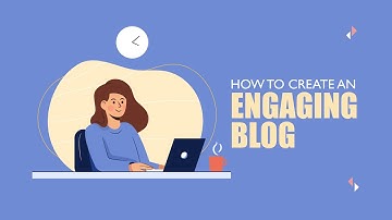 How to Create an Engaging Blog
