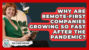 Why Are Remote-first Companies Growing So Fast After The Pandemic? - Guide To Work From Home