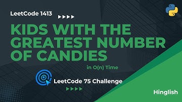 Kids with the Greatest Number of Candies - LeetCode 1413 - Python | Hindi | Hinglish (Easy!)