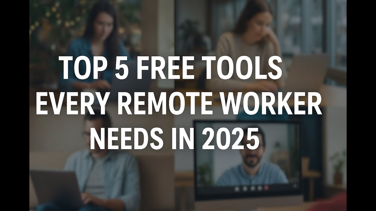 Top 5 FREE Tools Every Remote Worker Needs in 2025 (Boost Productivity ...