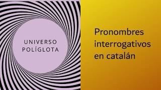 Pronombres interrogativos en catalán | UNIVERSO POLÍGLOTA