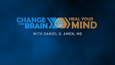 Change Your Brain, Heal Your Mind with Daniel Amen...