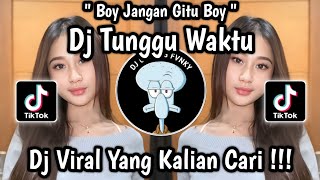 DJ BOY JANGAN GITU BOY || DJ TUNGGU WAKTU RAVEN FT LANZLX ‎VIRAL TIKTOK 2026 🔥