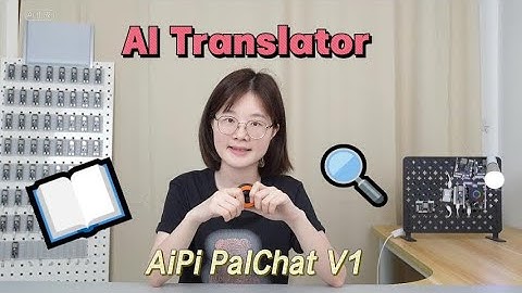 🔥AI Translator Assistant | AiPi PalChat V1 #aithinker #iot #ai #aiassistant