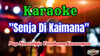SENJA DI KAIMANA KARAOKE POP NOSTALGIA TEMBANG KENANGAN || AUDIO JERNIH HQ