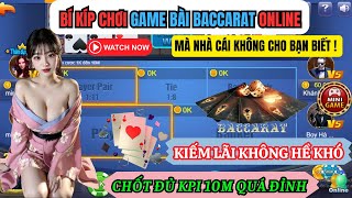 Game Bài Đổi Thưởng | Bí Kíp Chơi Game Bài Baccarat Online Cực Đỉnh | Nhà Cái Run Sợ Khi Bạn Biết