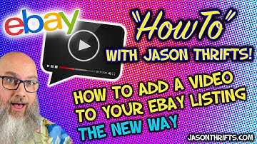 How To Add A Video To An Ebay Listing, The New Way With Jason Thrifts