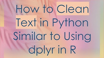 How to Clean Text in Python Similar to Using dplyr in R