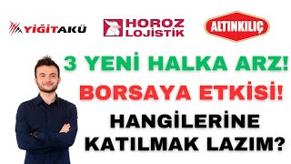 ÜÇ HALKA ARZ AYNI ANDA | HANGİLERİNE GİRİYORUZ? | YIGIT | ALKLC | HOROZ