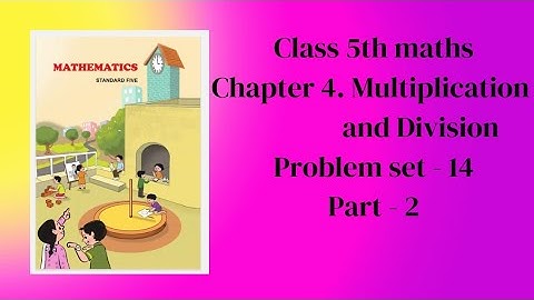 Class 5th maths Chapter 4.Multiplication and Division Problem Set - 14 part 2 with solution.
