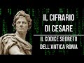 Il cifrario di Cesare: il codice segreto dell'antica Roma