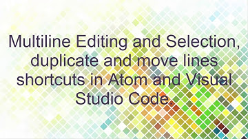 Edit Select duplicate and move multiline shortcuts in Atom and Visual Studio Code