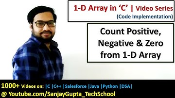 Count Positive, Negative and Zero nos from 1 D array - Learn C language by Sanjay Gupta in English