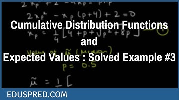 Cumulative Distribution Functions and Expected Values : Solved Example #3