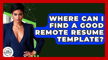 Where Can I Find A Good Remote Resume Template? - Job Success Network