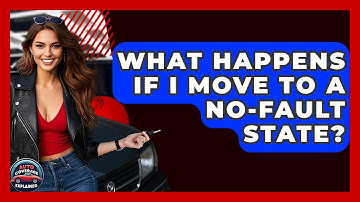What Happens If I Move To A No-Fault State? - Auto Coverage Explained