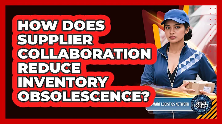 How Does Supplier Collaboration Reduce Inventory Obsolescence?