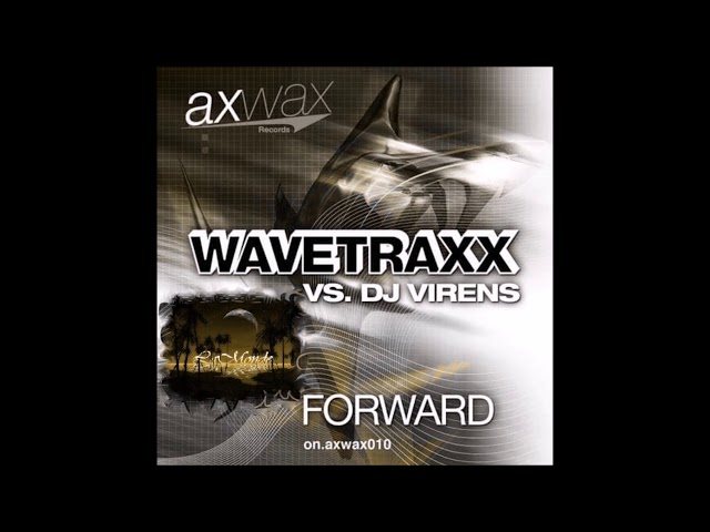 Wavetraxx Vs DJ Virens  - Forward (Moelamonde Remix)