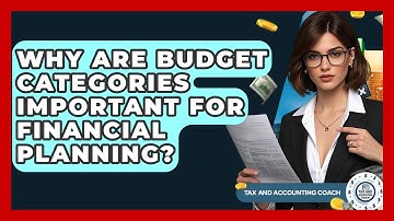 Why Are Budget Categories Important For Financial Planning? - Tax and Accounting Coach