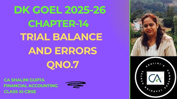 “Trial Balance & Errors | Chapter 14 Q 7 | DK Goel Class 11 Accounts | CBSE 2026”