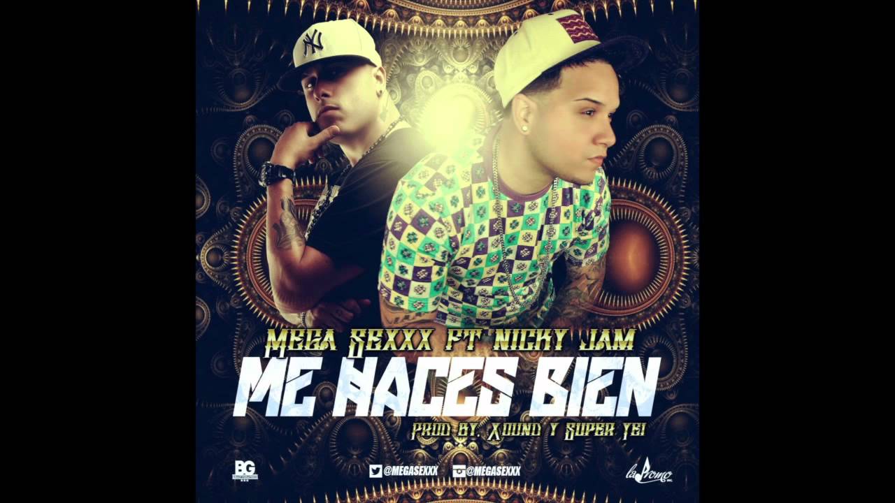 Mega Sexxx Ft. Nicky Jam - Me Haces Bien